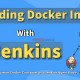 Build Docker Images With Docker Containers as Jenkins Build Slaves