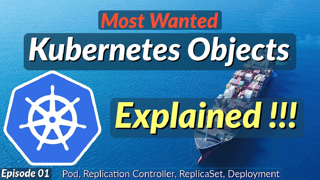 Most Wanted Kubernetes Objects Explained - Episode 01
