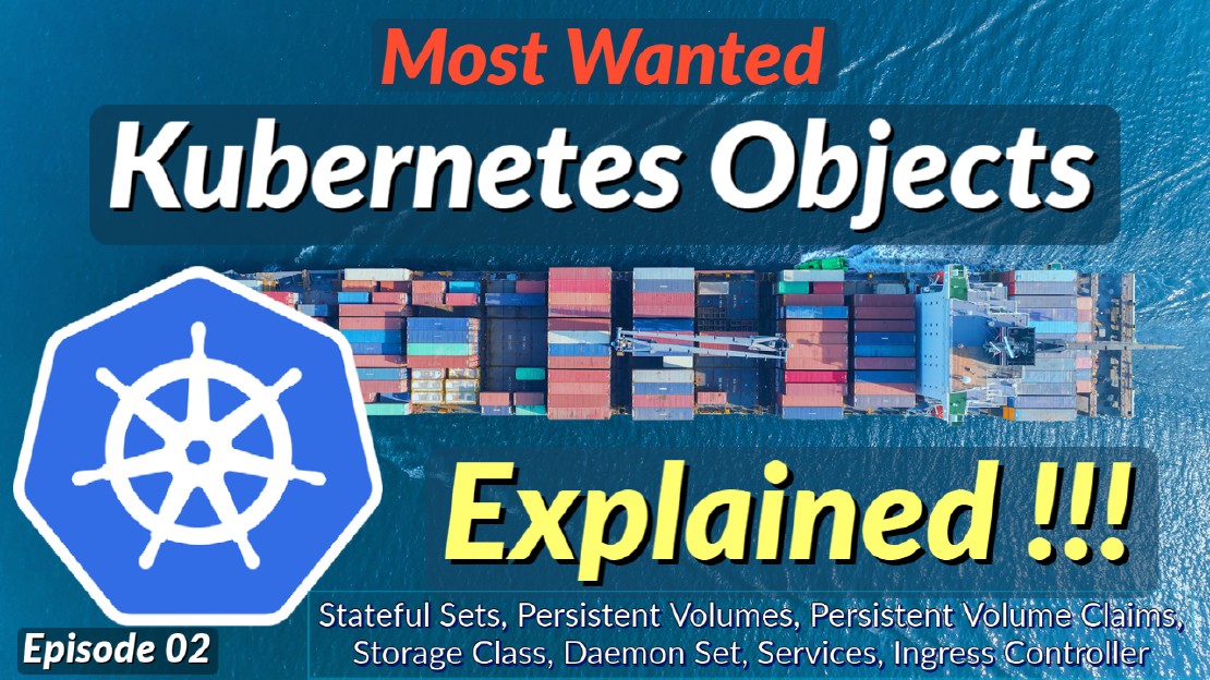 Most Wanted Kubernetes Objects Explained - Episode 02